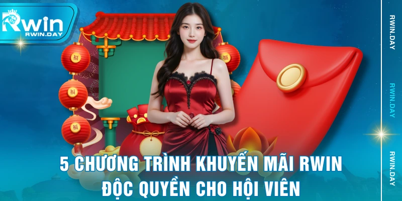5 chương trình khuyến mãi RWIN độc quyền cho hội viên