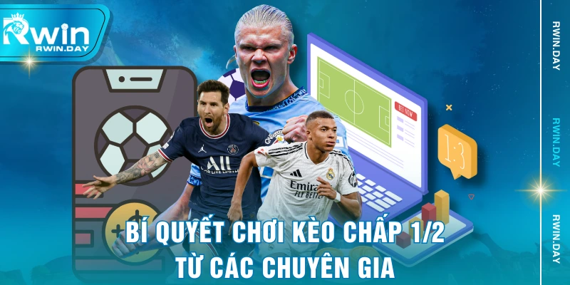 Bí quyết chơi kèo chấp 1/2 từ các chuyên gia