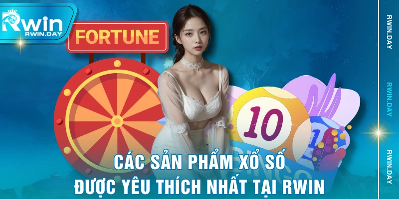 Các sản phẩm xổ số được yêu thích nhất tại RWIN