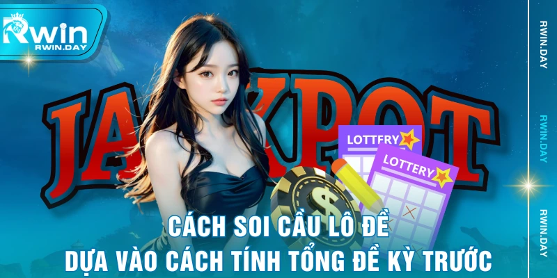 Cách soi cầu lô đề dựa vào cách tính tổng đề kỳ trước