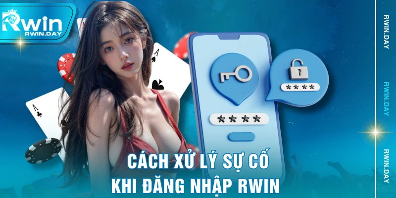 Cách xử lý sự cố khi đăng nhập RWIN