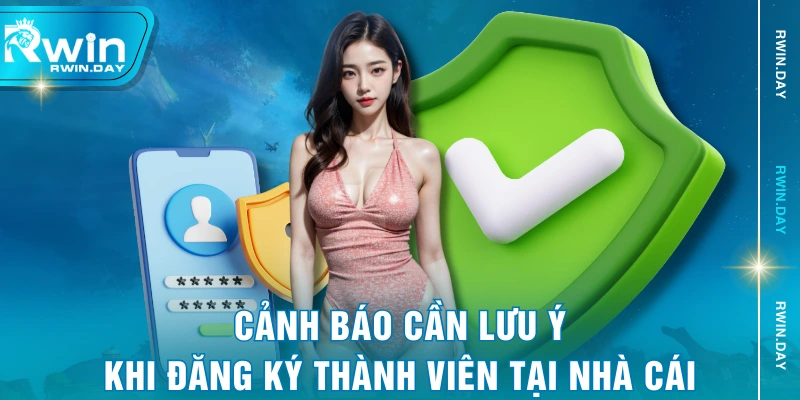 Cảnh báo cần lưu ý khi đăng ký thành viên tại nhà cái
