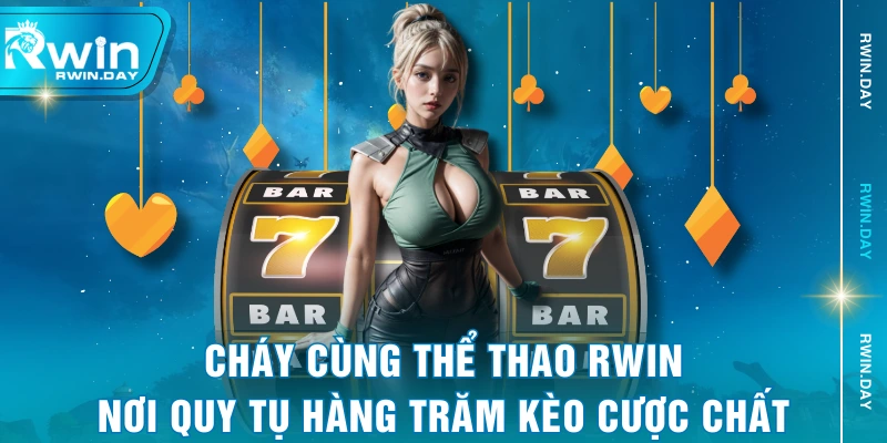 Casino RWIN - Nơi Phục Vụ Hàng Trăm Bàn Cược Đẳng Cấp