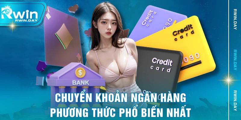 Chuyển khoản ngân hàng - Phương thức phổ biến nhất