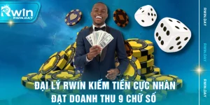 Đại Lý RWIN Kiếm Tiền Cực Nhàn, Đạt Doanh Thu 9 Chữ Số
