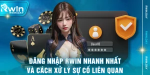 Đăng Nhập RWIN Nhanh Nhất Và Cách Xử Lý Sự Cố Liên Quan