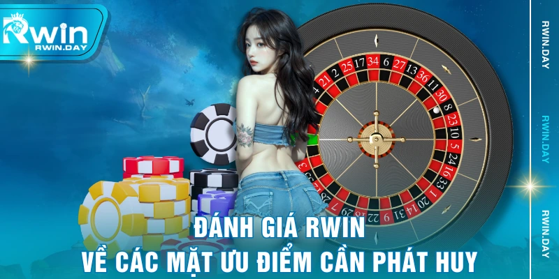 Đánh giá RWIN về các mặt ưu điểm cần phát huy