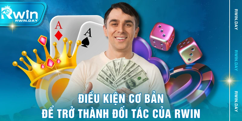 Điều kiện cơ bản để trở thành đối tác của RWIN