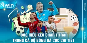 Đọc Hiểu Kèo Chấp 1 Trái Trong Cá Độ Bóng Đá Cực Chi Tiết