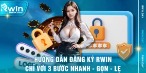Hướng Dẫn Đăng Ký RWIN Chỉ Với 3 Bước Nhanh - Gọn - Lẹ