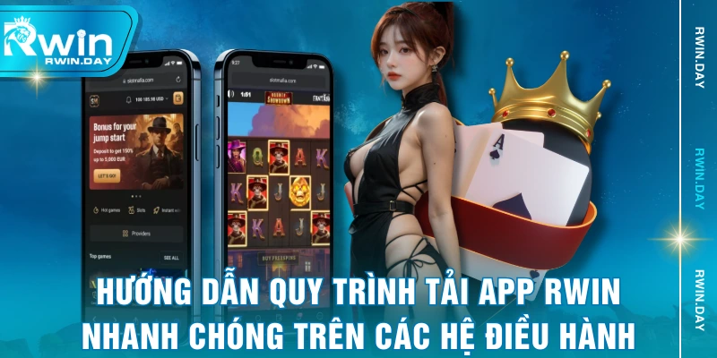 Hướng dẫn quy trình tải app RWIN nhanh chóng trên các hệ điều hành