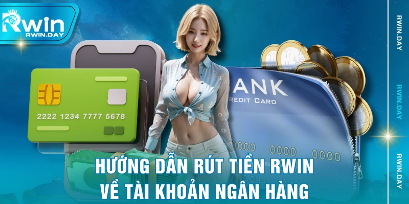 Hướng dẫn rút tiền RWIN về tài khoản ngân hàng