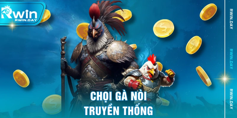 Chọi gà nòi truyền thống