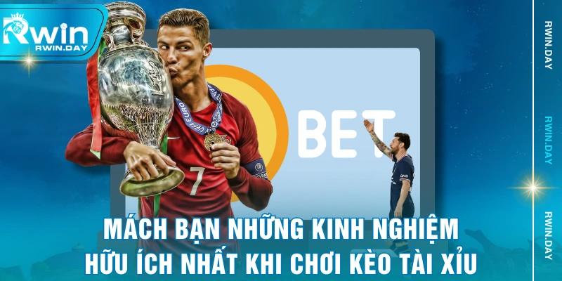 Mách bạn những kinh nghiệm hữu ích nhất khi chơi kèo tài xỉu