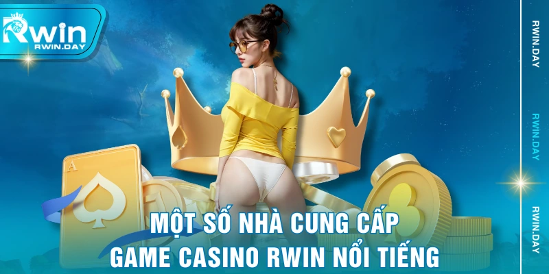 Một số nhà cung cấp game casino RWIN nổi tiếng