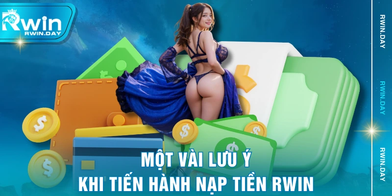 Một vài lưu ý khi tiến hành nạp tiền RWIN