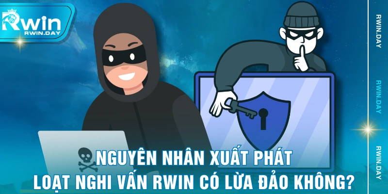 Nguyên nhân xuất phát loạt nghi vấn RWIN có lừa đảo không?