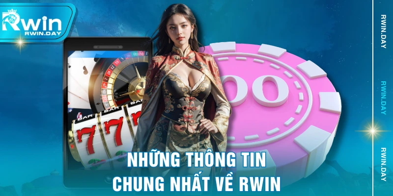 Những thông tin chung nhất về RWIN