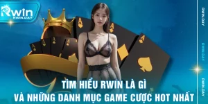Tìm Hiểu RWIN Là Gì Và Những Danh Mục Game Cược Hot Nhất
