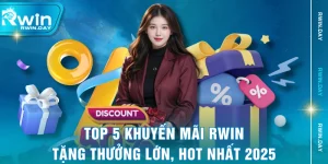 Top 5 Khuyến Mãi RWIN Tặng Thưởng Lớn, Hot Nhất 2025