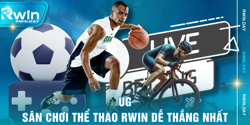 UG - Sân chơi thể thao RWIN dễ thắng nhất