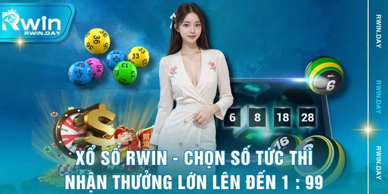 Xổ Số RWIN - Chọn Số Tức Thì, Nhận Thưởng Lớn Lên Đến 1 : 99